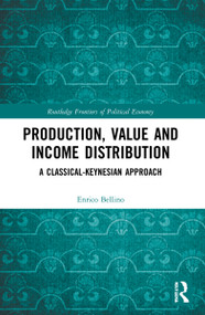 Production, Value and Income Distribution (A Classical-Keynesian Approach) by Enrico Bellino, 9781032170671