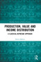 Production, Value and Income Distribution (A Classical-Keynesian Approach) by Enrico Bellino, 9781032170671