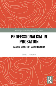 Professionalism in Probation (Making Sense of Marketisation) - 9780367621940 by Matt Tidmarsh, 9780367621940