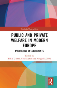 Public and Private Welfare in Modern Europe (Productive Entanglements) - 9781032232331 by Fabio Giomi, Célia Keren, Morgane Labbé, 9781032232331