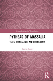Pytheas of Massalia (Texts, Translation, and Commentary) by Lionel Scott, 9781032020068