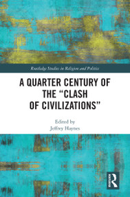A Quarter Century of the “Clash of Civilizations” - 9780367751531 by Jeffrey Haynes, 9780367751531