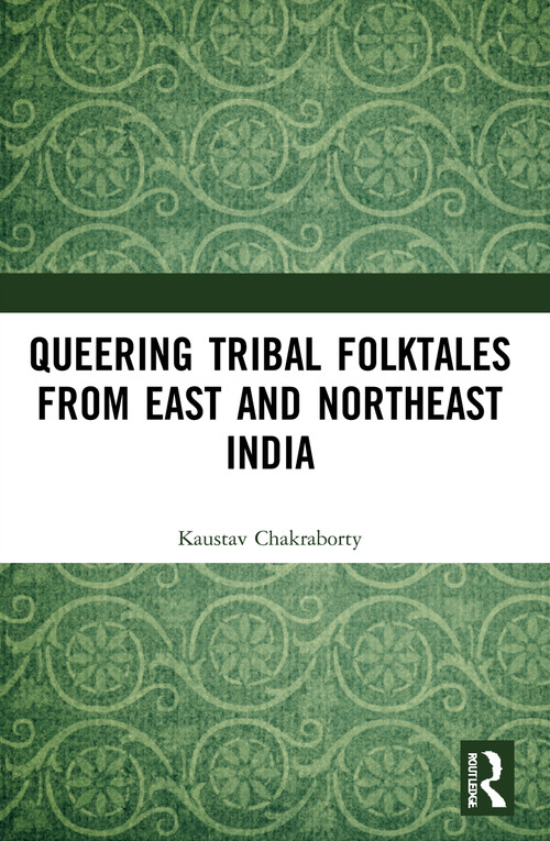 Queering Tribal Folktales from East and Northeast India - 9780367554248 by Kaustav Chakraborty, 9780367554248