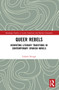 Queer Rebels (Rewriting Literary Traditions in Contemporary Spanish Novels) by Łukasz Smuga, Patrycja Poniatowska, 9781032211572