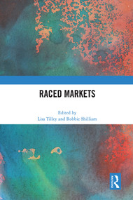 Raced Markets by Lisa Tilley, Robbie Shilliam, 9780367762179