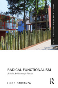 Radical Functionalism (A Social Architecture for Mexico) by Luis E. Carranza, 9781032003573