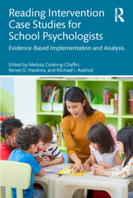 Reading Intervention Case Studies for School Psychologists (Evidence-Based Implementation and Analysis) - 9781032231112 by Melissa Coolong-Chaffin, Renee O. Hawkins, Michael I. Axelrod, 9781032231112