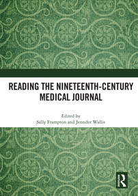 Reading the Nineteenth-Century Medical Journal by Sally Frampton, Jennifer Wallis, 9780367643287