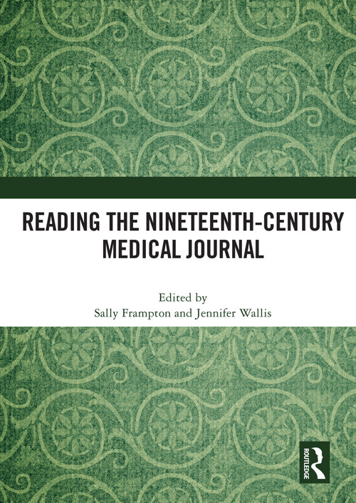 Reading the Nineteenth-Century Medical Journal by Sally Frampton, Jennifer Wallis, 9780367643287