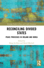 Reconciling Divided States (Peace Processes in Ireland and Korea) - 9780367515317 by Dong Jin Kim, David Mitchell, 9780367515317