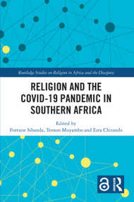 Religion and the COVID-19 Pandemic in Southern Africa by Fortune Sibanda, Tenson Muyambo, Ezra Chitando, 9781032147857