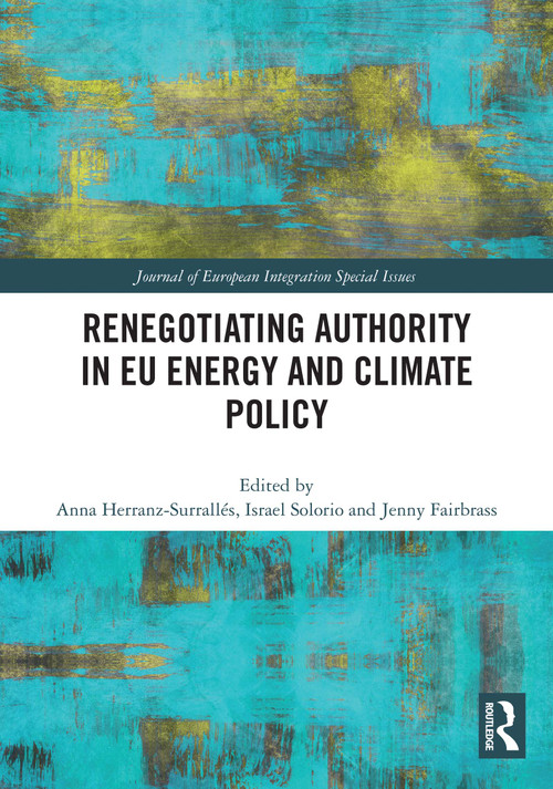 Renegotiating Authority in EU Energy and Climate Policy by Anna Herranz-Surrallés, Israel Solorio, Jenny Fairbrass, 9781032001760