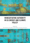 Renegotiating Authority in EU Energy and Climate Policy by Anna Herranz-Surrallés, Israel Solorio, Jenny Fairbrass, 9781032001760