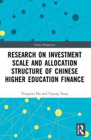 Research on Investment Scale and Allocation Structure of Chinese Higher Education Finance - 9781032168425 by Yongmei Hu, Yipeng Tang, 9781032168425