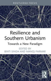 Resilience and Southern Urbanism (Towards a New Paradigm) by Binti Singh, Manoj Parmar, 9781032230146