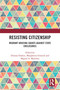 Resisting Citizenship (Migrant Housing Squats Against State Enclosures) by Deanna Dadusc, Margherita Grazioli, Miguel A. Martínez, 9780367756024