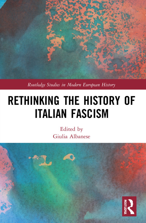 Rethinking the History of Italian Fascism by Giulia Albanese, 9780367553135