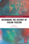 Rethinking the History of Italian Fascism by Giulia Albanese, 9780367553135