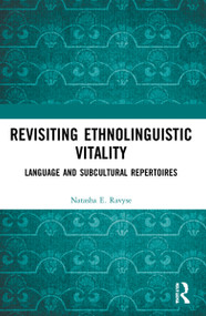 Revisiting Ethnolinguistic Vitality (Language and Subcultural Repertoires) by Natasha E. Ravyse, 9781032171913