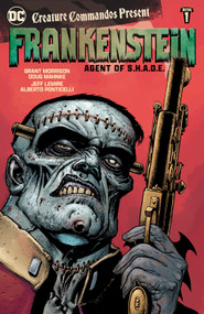 Creature Commandos Present: Frankenstein, Agent of S.H.A.D.E. Book One by Jeff Lemire, Alberto Ponticelli, Grant Morrison, Doug Mahnke, 9781779525611