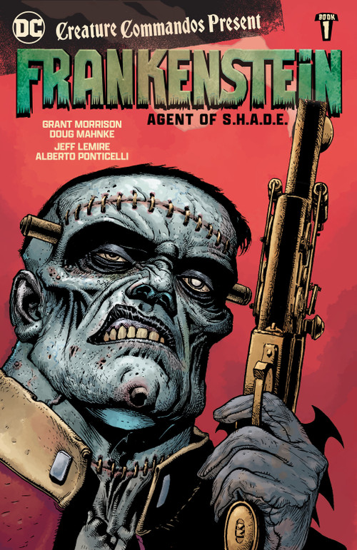 Creature Commandos Present: Frankenstein, Agent of S.H.A.D.E. Book One by Jeff Lemire, Alberto Ponticelli, Grant Morrison, Doug Mahnke, 9781779525611
