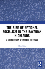 The Rise of National Socialism in the Bavarian Highlands (A Microhistory of Murnau, 1919-1933) - 9781032003733 by Edith Raim, 9781032003733