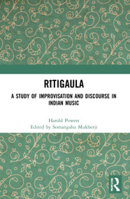 Rītigaula (A Study of Improvisation and Discourse in Indian Music) - 9780367774073 by Somangshu Mukherji, 9780367774073