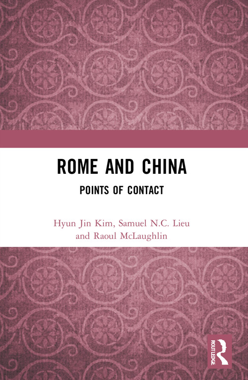 Rome and China (Points of Contact) - 9780367684129 by Hyun Jin Kim, Samuel N.C. Lieu, Raoul McLaughlin, 9780367684129