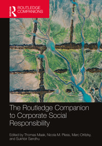 The Routledge Companion to Corporate Social Responsibility by Thomas Maak, Nicola Pless, Marc Orlitzky, Sukhbir Sandhu, 9780367715694