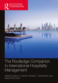 The Routledge Companion to International Hospitality Management by Marco A. Gardini, Michael C. Ottenbacher, Markus Schuckert, 9780367567613