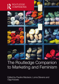 The Routledge Companion to Marketing and Feminism by Pauline Maclaran, Lorna Stevens, Olga Kravets, 9781032187563