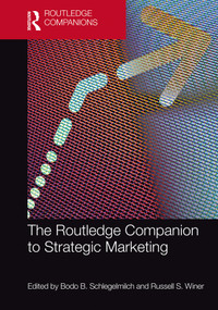 The Routledge Companion to Strategic Marketing by Bodo B. Schlegelmilch, Russell S. Winer, 9781138489097
