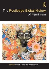 The Routledge Global History of Feminism by Bonnie G. Smith, Nova Robinson, 9780367504816