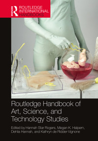 Routledge Handbook of Art, Science, and Technology Studies by Hannah Rogers, Megan Halpern, Dehlia Hannah, Kathryn de Ridder-Vignone, 9780367564926
