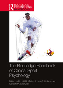 The Routledge Handbook of Clinical Sport Psychology by Donald R. Marks, Andrew T. Wolanin, Kendahl M. Shortway, 9781032038599