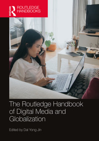 The Routledge Handbook of Digital Media and Globalization by Dal Yong Jin, 9780367770747