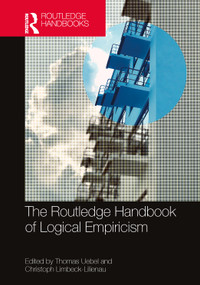 The Routledge Handbook of Logical Empiricism by Thomas Uebel, Christoph Limbeck-Lilienau, 9780367610036