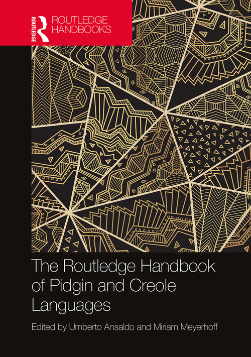 The Routledge Handbook of Pidgin and Creole Languages by Umberto Ansaldo, Miriam Meyerhoff, 9780367619527