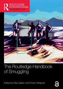 The Routledge Handbook of Smuggling by Max Gallien, Florian Weigand, 9781032159270
