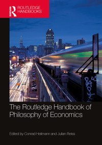 The Routledge Handbook of the Philosophy of Economics by Conrad Heilmann, Julian Reiss, 9781032131634