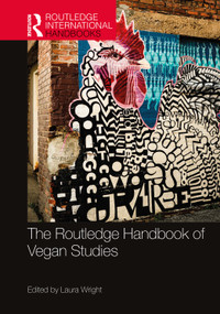 The Routledge Handbook of Vegan Studies by Laura Wright, 9780367742300