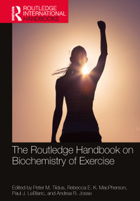 The Routledge Handbook on Biochemistry of Exercise by Peter M. Tiidus, Rebecca E. K. MacPherson, Paul J. LeBlanc, Andrea R. Josse, 9780367642945