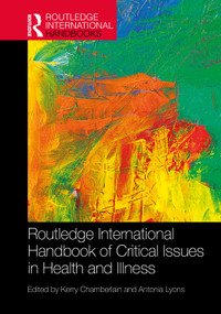 Routledge International Handbook of Critical Issues in Health and Illness by Kerry Chamberlain, Antonia Lyons, 9781032039824