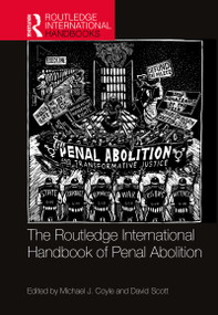 The Routledge International Handbook of Penal Abolition by Michael J. Coyle, David Scott, 9780367693299