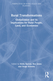 Rural Transformations (Globalization and Its Implications for Rural People, Land, and Economies) by Holly Barcus, Roy Jones, Serge Schmitz, 9780367626471