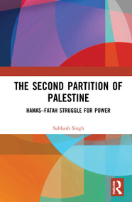 The Second Partition of Palestine (Hamas-Fatah Struggle for Power) - 9780367765903 by Subhash Singh, 9780367765903