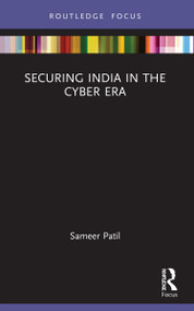 Securing India in the Cyber Era by Sameer Patil, 9780367716127