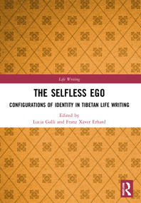 The Selfless Ego (Configurations of Identity in Tibetan Life Writing) - 9780367694036 by Lucia Galli, Franz Xaver Erhard, 9780367694036