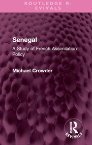 Senegal (A Study of French Assimilation Policy) by Michael Crowder, 9781032568720