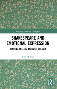 Shakespeare and Emotional Expression (Finding Feeling through Colour) by Bríd Phillips, 9781032055954
